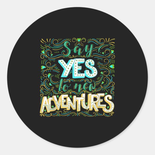 Sticker Rond Say Yes To New Adventures Insrational Motivational (Devant)