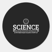 Sticker Rond Science Physics Chemistry Nerd Funny Saying Scient (Devant)