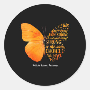 Sticker Rond Sclerosis We Don't Know How Strong Butterfly Ms
