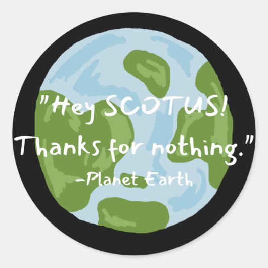 Sticker Rond SCOTUS Merci Pour Rien Citer Earth (Devant)