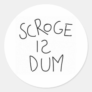 Sticker Rond Scroge Est Dum
