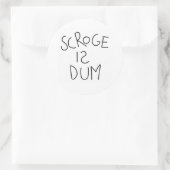 Sticker Rond Scroge Est Dum (Sac)