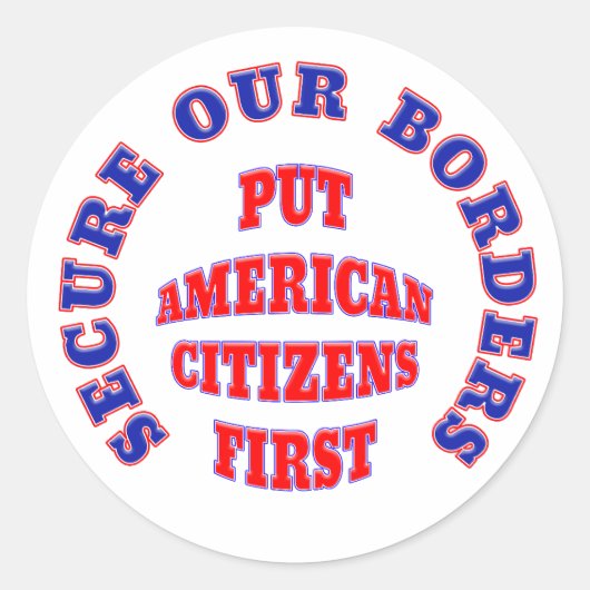 STICKER ROND SÉCURISER NOS FRONTIÈRES METTRE LES CITOYENS AMÉRI (Devant)