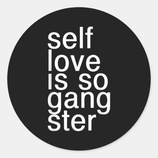 Sticker Rond Self Love Is So Gangster Funny Saying (Devant)