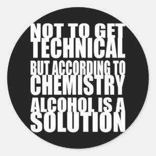 Sticker Rond Selon la chimie, l'alcool est une solution
