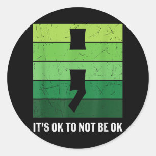 Sticker Rond Sensibilisation À La Santé Mentale Il Est Ok De Ne