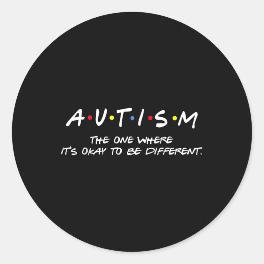 Sticker Rond Sensibilisation sur l'autisme Celui où ça va d'êtr (Devant)