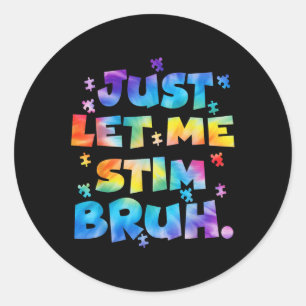 Sticker Rond Sensibilisation sur l'autisme Laisse-Moi Stim Bruh