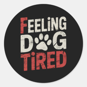 Sticker Rond Sentiment Chien fatigué Funny Retro Vintage