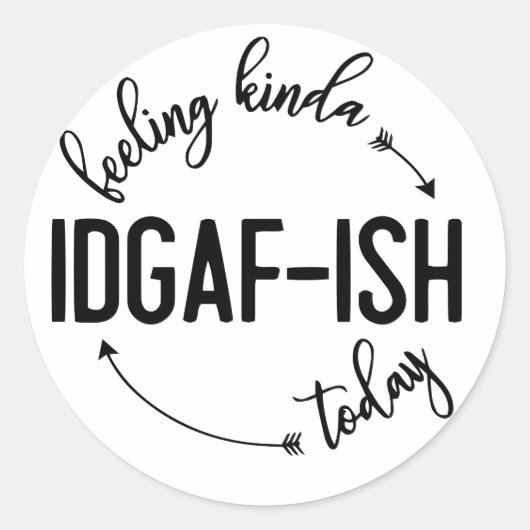 Sticker Rond Sentiment d'IDGAF aujourd'hui (Devant)