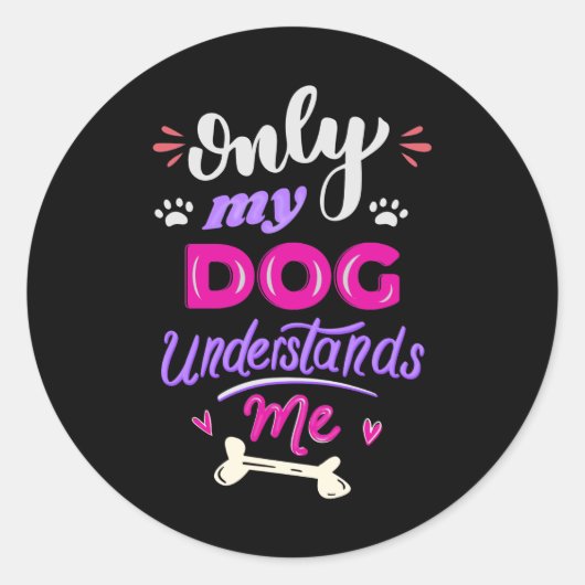 Sticker Rond Seul mon chien me comprend (Devant)