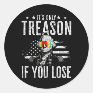 Sticker Rond Seule La Trahison Si Vous Perdez George Washington