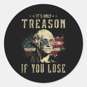 Sticker Rond Seule La Trahison Si Vous Perdez George Washington
