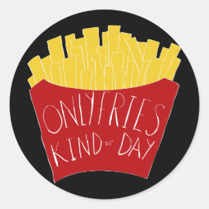 Sticker Rond Seulement Frites Genre de Jour