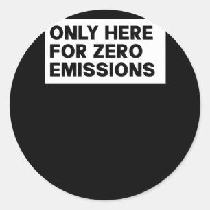 Sticker Rond Seulement Ici Pour Zéro Émissions Anti Elon Funny 