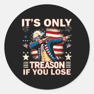 Sticker Rond Seulement la trahison si vous perdez 4 juillet Geo