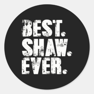 Sticker Rond Shaw Ever Anniversaire Nom Chemise Humour Plaisant