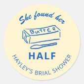 Sticker Rond She Found Her Butter Half Butter Bridal Shower (Devant)