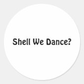 Sticker Rond Shell We Dance ? (Devant)