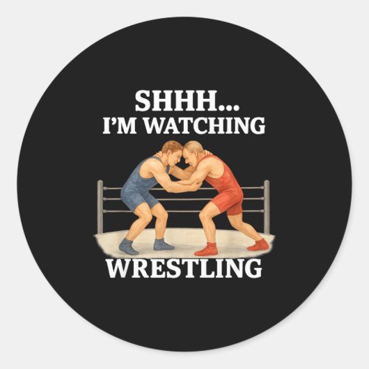 Sticker Rond Shhh I'm Watching Wrestling Funny Wrestling Lover (Devant)