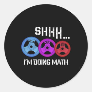 Sticker Rond Shhh I's Doing Math Drôle entraînement Gym Humour