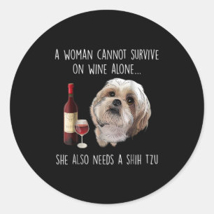 Sticker Rond Shih Tzu A Woman Can't Survive On Wine Alone