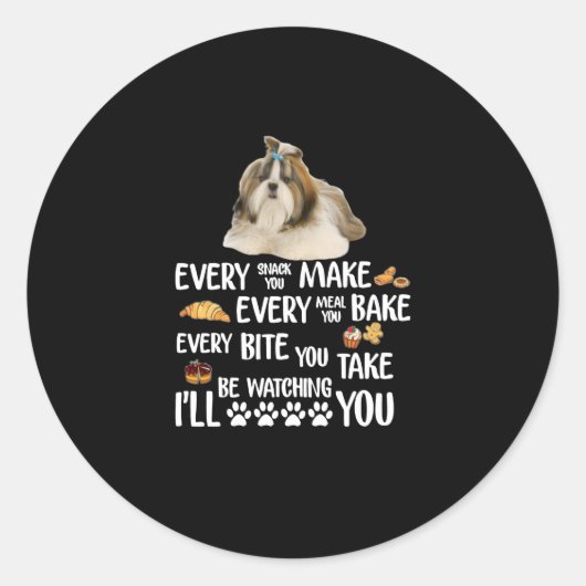 Sticker Rond Shih Tzu Chaque Snack Que Vous Faites Chaque Repas (Devant)