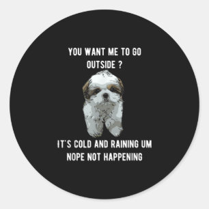 Sticker Rond Shih Tzu Shih Tzu Vous Voulez Que Je Suis Dehors