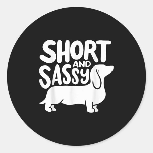 Sticker Rond Short And Sy Funny Daschund Dog Lover Quote (Devant)