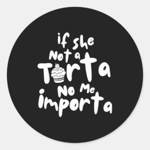 Sticker Rond Si ce n'est une torta importa experte en tortas