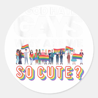 Sticker Rond Si Dieu Hait Gay Pourquoi Sommes-Nous Si Mignons A
