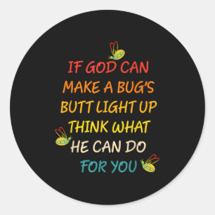 Sticker Rond Si Dieu peut faire un bug's Butt Light Up Pense ce
