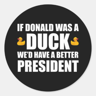 Sticker Rond Si Donald était un canard, nous aurions un meilleu