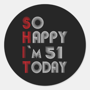 Sticker Rond Si heureux que j'ai 51 ans aujourd'hui 51 Annivers
