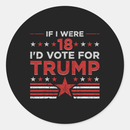 Sticker Rond Si j'avais 18 ans, je voterais pour Trump Funny Pr (Devant)