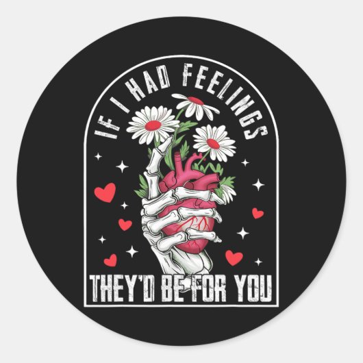 Sticker Rond Si j'avais des sentiments Funny Valentine Skeleton (Devant)
