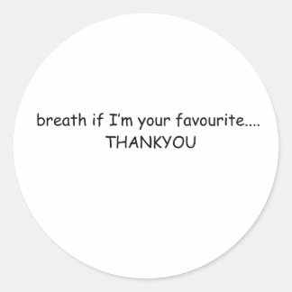 Sticker Rond Si je suis votre préféré, merci, design mignon et