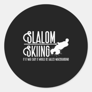 Sticker Rond Si le slalom était facile on appellerait ça le wak