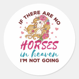 Sticker Rond Si pas de chevaux dans le Ciel Je ne vais pas Chev
