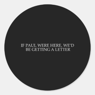 Sticker Rond Si Paul était là, on recevrait une lettre drôle