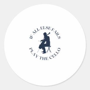 Sticker Rond Si tout le reste échoue, joue du violoncelle
