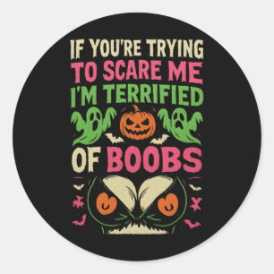 Sticker Rond Si tu essaies de me faire peur, je suis terrifié p