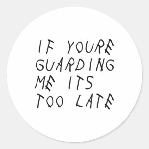 Sticker Rond Si tu me gardes, c'est trop tard pour les sports a