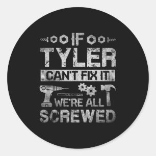 Sticker Rond Si Tyler ne peut pas le réparer nous sommes tous f