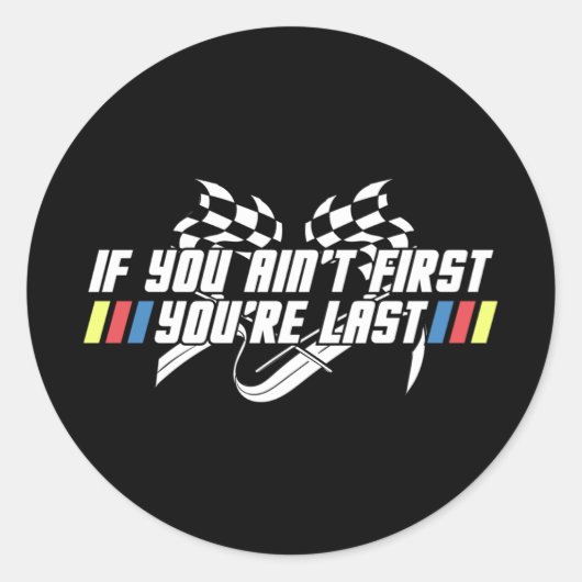 Sticker Rond Si Vous Aimez D'Abord, Vous Dernier Stock Car Form (Devant)