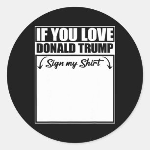 Sticker Rond Si vous aimez Donald Trump Signer Ma Chemise 2