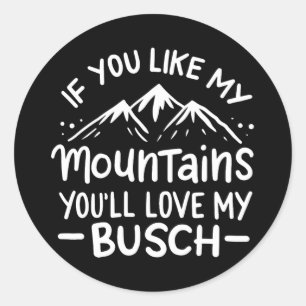 Sticker Rond Si vous aimez mes montagnes, vous aimerez mon Busc