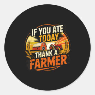 Sticker Rond Si vous avez mangé aujourd'hui Remerciez un agricu