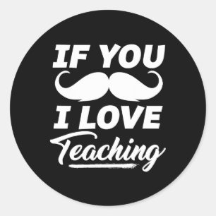 Sticker Rond Si vous avez une moustache, j'aime enseigner T-shi