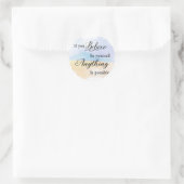 Sticker Rond Si Vous Croyez En Vous Tout Est Possible (Sac)